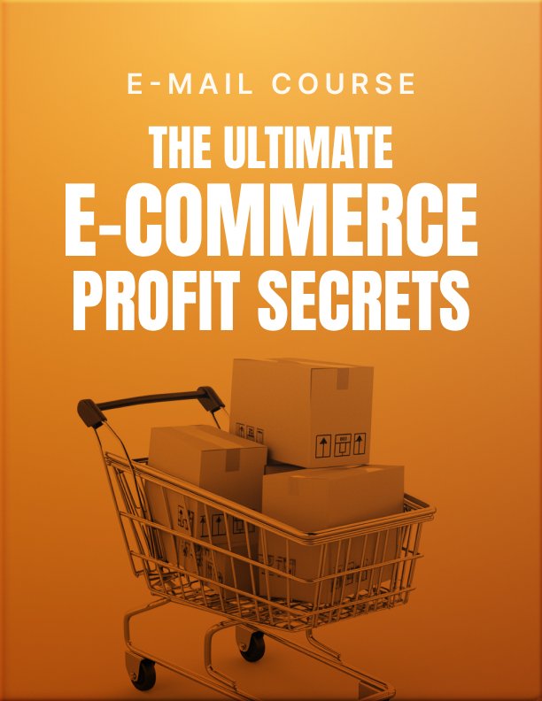 The Ultimate E Commerce Profit Secrets Mini Course